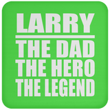 Larry The Dad The Hero The Legend - Drink Coaster