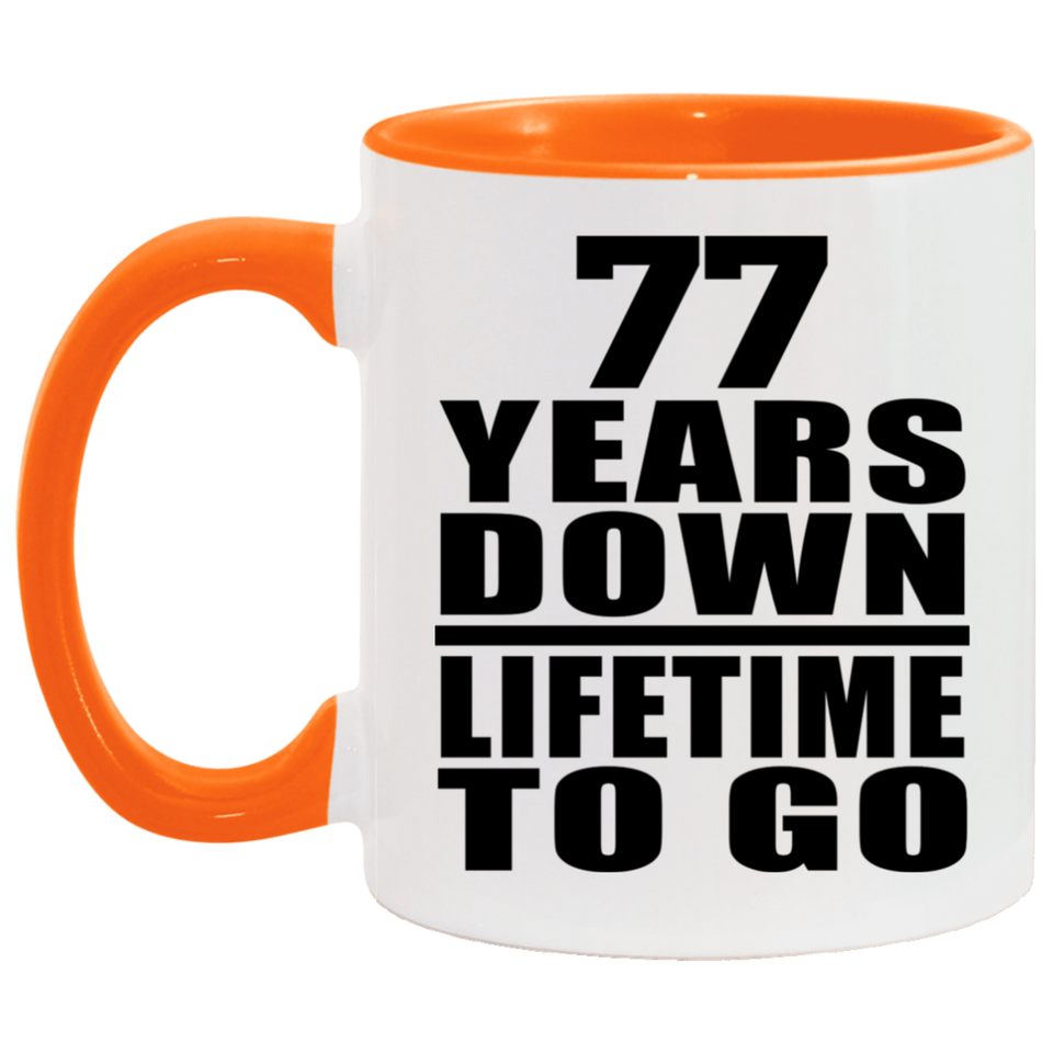 77th Anniversary 77 Years Down Lifetime To Go - 11oz Accent Mug Orange