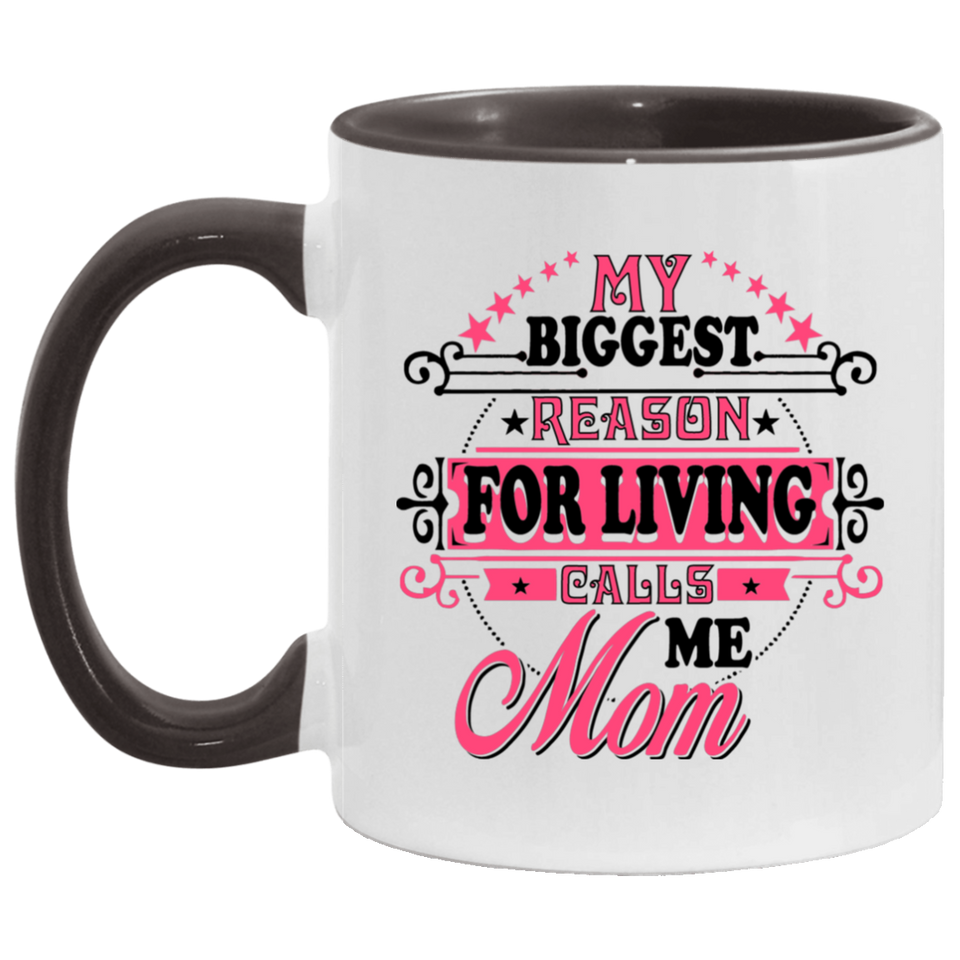 My Biggest Reason For Living Calls Me Mom - 11oz Accent Mug Black