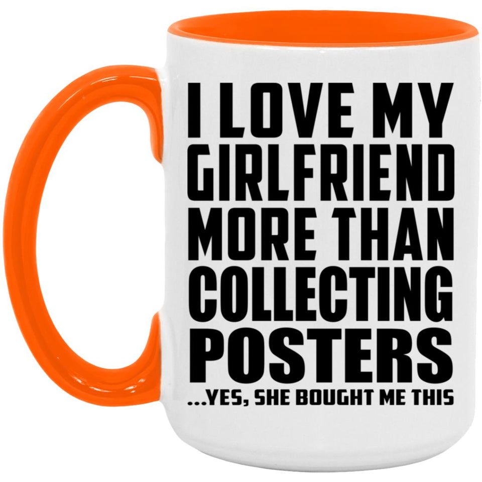 I Love My Girlfriend More Than Collecting Posters - 15oz Accent Mug Orange