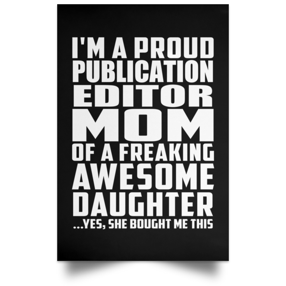 Proud Publication Editor Mom Of Awesome Daughter - Poster Portrait