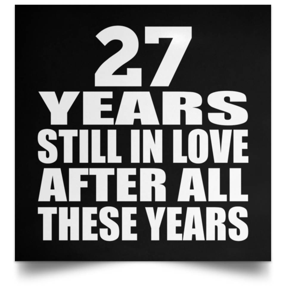 27th Anniversary 27 Years Still In Love After These Years - Poster Square