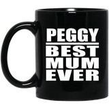 Peggy Best Mum Ever - 11 Oz Coffee Mug Black