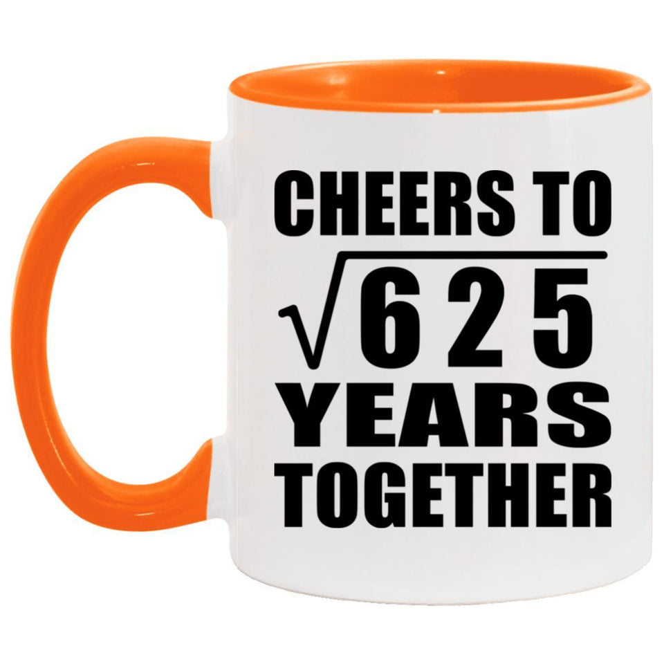 25th Anniversary Cheers To Square Root of 625 Years Together - 11oz Accent Mug Orange