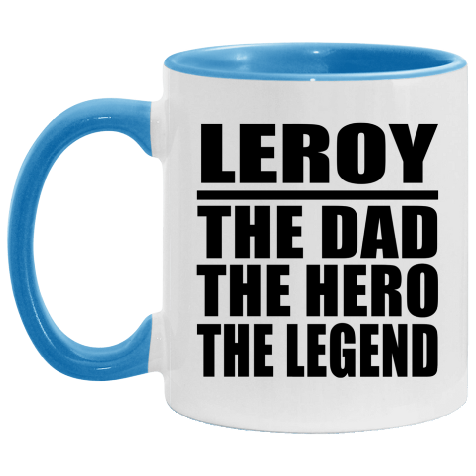 Leroy The Dad The Hero The Legend - 11oz Accent Mug Blue