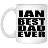 Ian Best Dad Ever - 11 Oz Coffee Mug