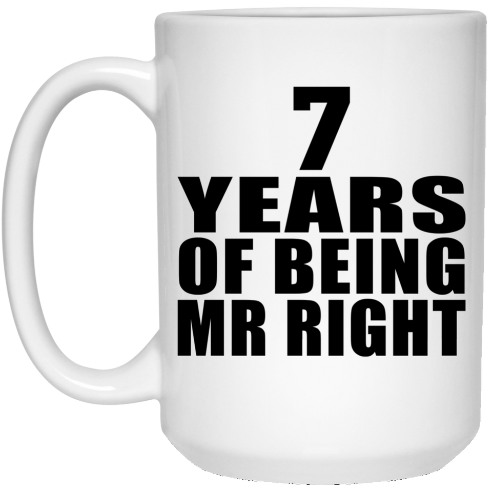 7th Anniversary 7 Years Of Being Mr Right - 15 Oz Coffee Mug