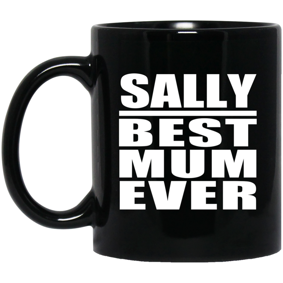 Sally Best Mum Ever - 11 Oz Coffee Mug Black