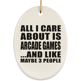All I Care About Is Arcade Games - Oval Ornament