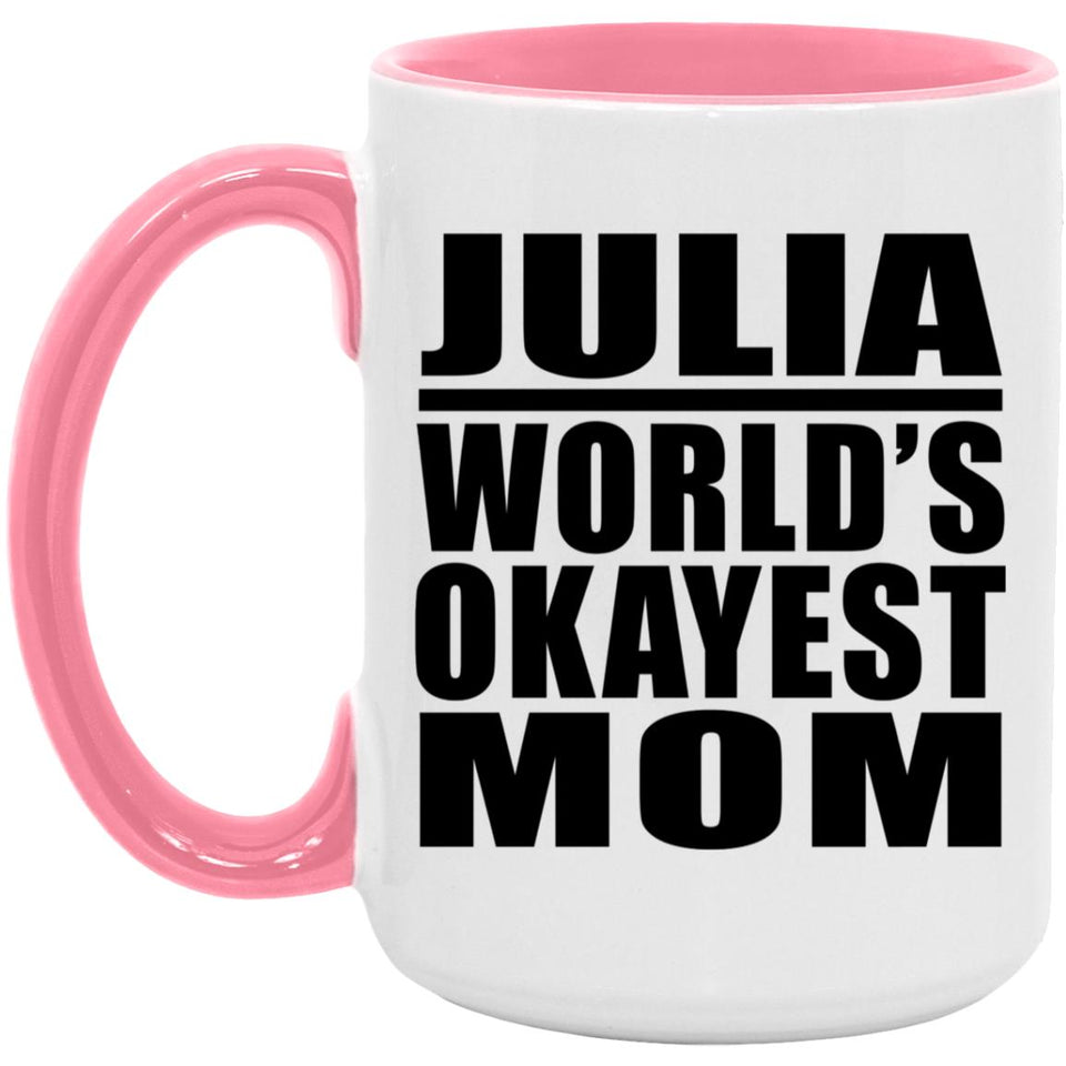 Julia World's Okayest Mom - 15oz Accent Mug Pink