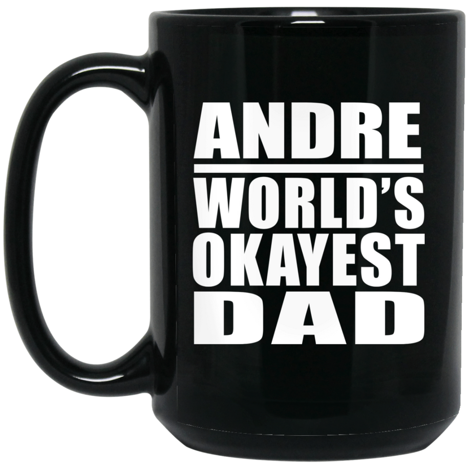 Andre World's Okayest Dad - 15 Oz Coffee Mug Black