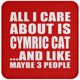All I Care About Is Cymric Cat - Drink Coaster