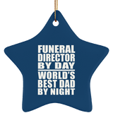 Funeral Director By Day World's Best Dad By Night - Star Ornament