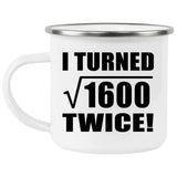 80th Birthday I Turned Square Root of 1600 Twice - 12oz Camping Mug