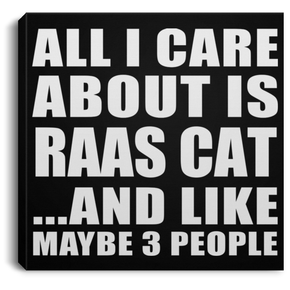 All I Care About Is Raas Cat - Canvas Square