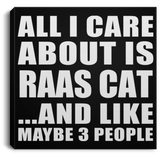 All I Care About Is Raas Cat - Canvas Square