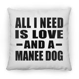 All I Need Is Love And A Manee Dog - Throw Pillow