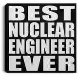 Best Nuclear Engineer Ever - Canvas Square
