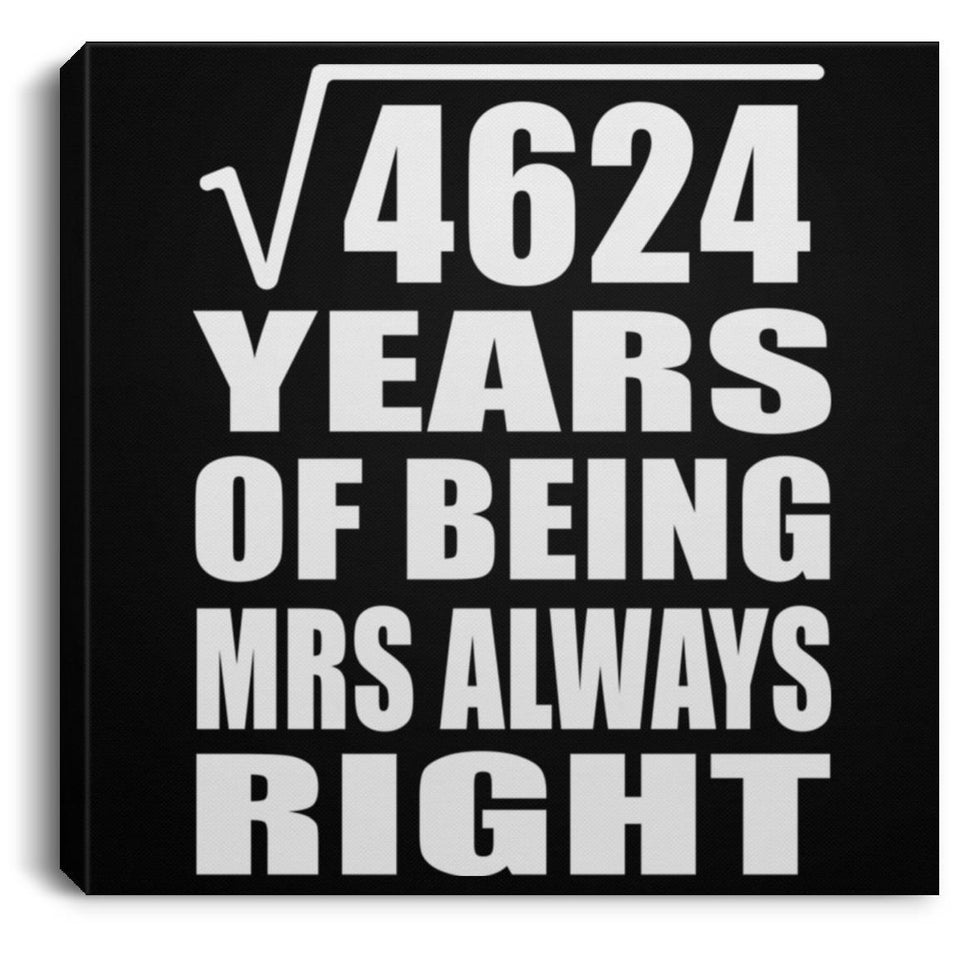 68th Anniversary Square Root of 4624 Years Mrs Always Right - Canvas Square