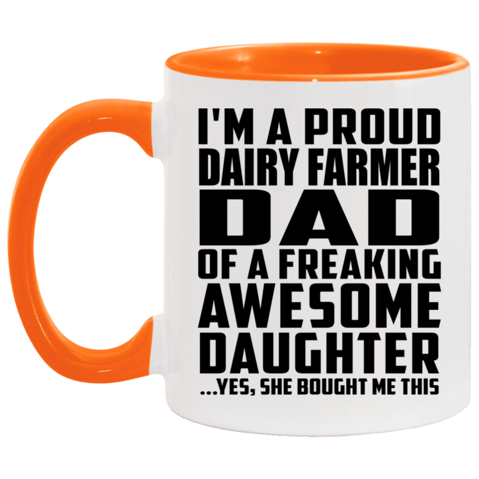 Proud Dairy Farmer Dad Of Awesome Daughter - 11oz Accent Mug Orange