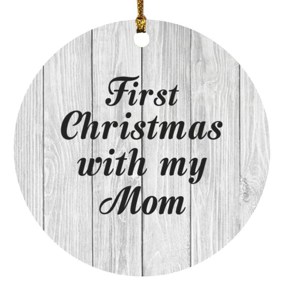 First Christmas With My Mom - Circle Ornament F