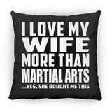 I Love My Wife More Than Martial Arts - Throw Pillow Black