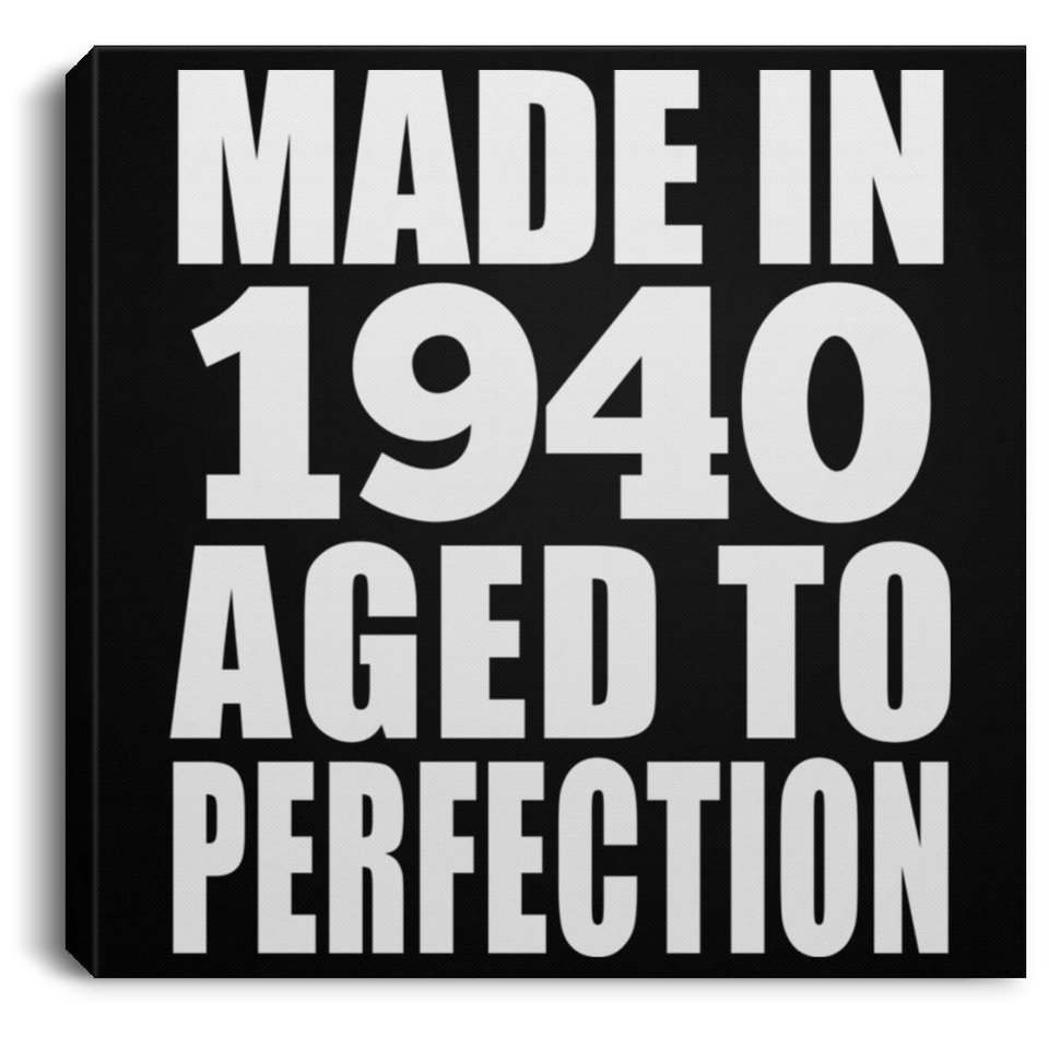 84th Birthday Made In 1940 Aged to Perfection - Canvas Square