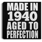 84th Birthday Made In 1940 Aged to Perfection - Canvas Square