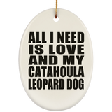 All I Need Is Love And My Catahoula Leopard Dog - Oval Ornament