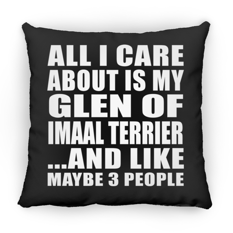 All I Care About Is My Glen Of Imaal Terrier - Throw Pillow Black