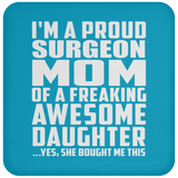 Proud Surgeon Mom Of Awesome Daughter - Drink Coaster