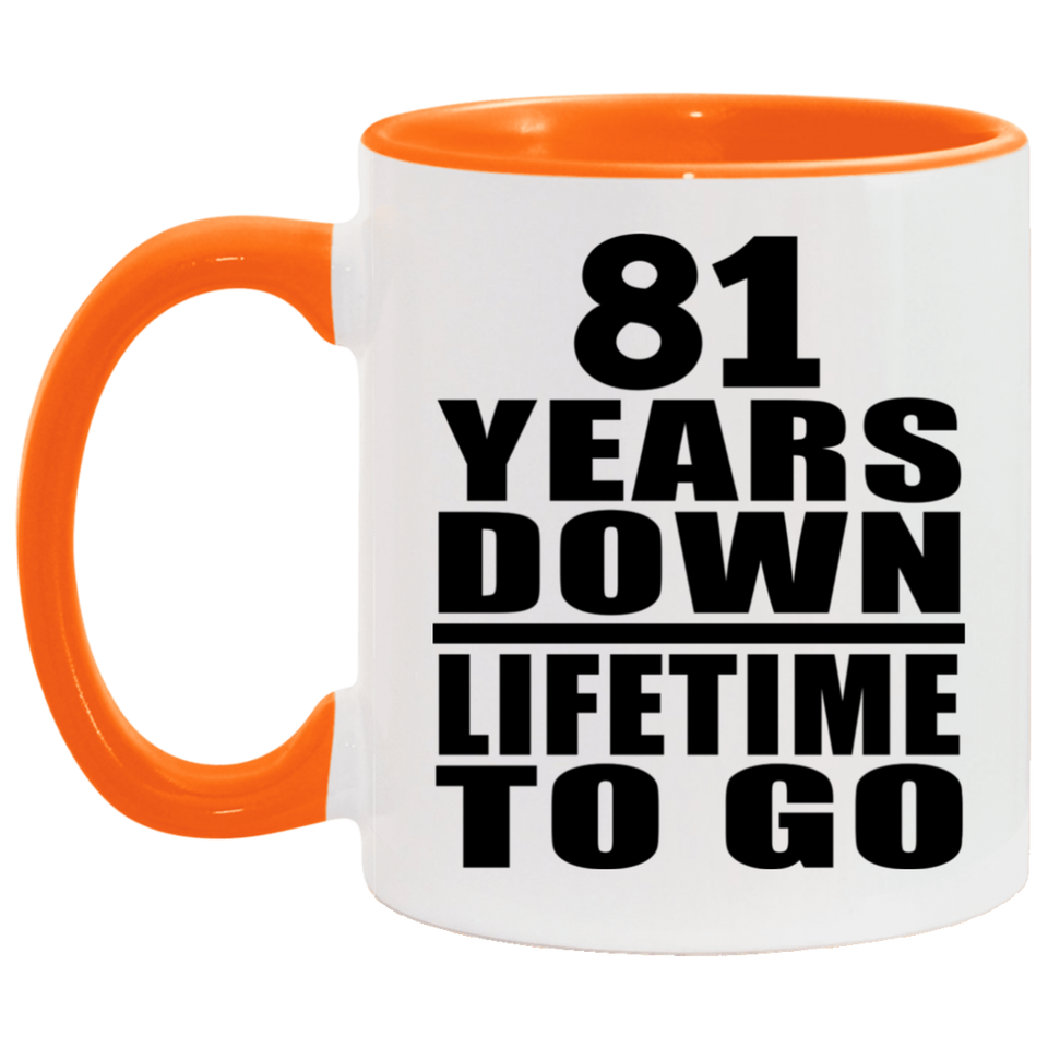 81st Anniversary 81 Years Down Lifetime To Go - 11oz Accent Mug Orange
