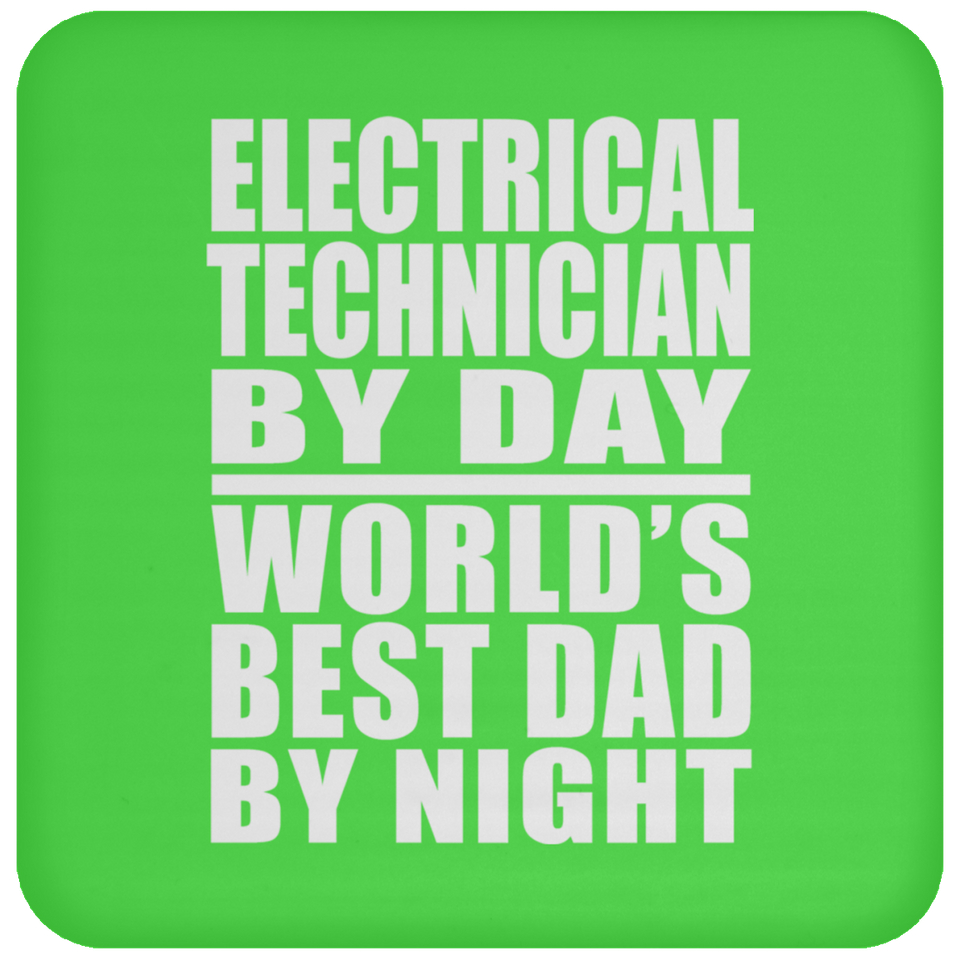 Electrical Technician By Day World's Best Dad By Night - Drink Coaster