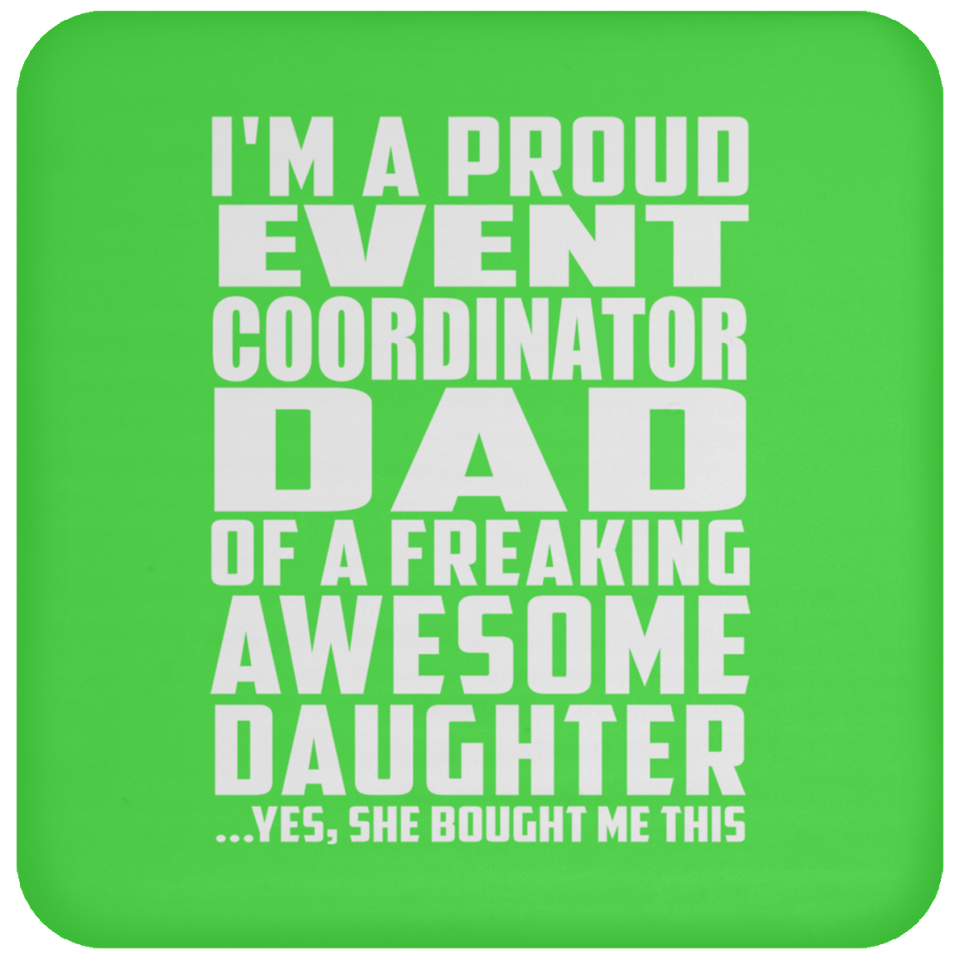 Proud Event Coordinator Dad Of Awesome Daughter - Drink Coaster