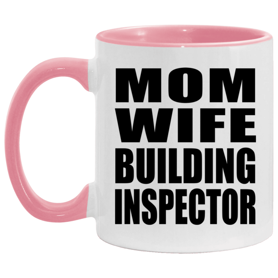 Mom Wife Building Inspector - 11oz Accent Mug Pink