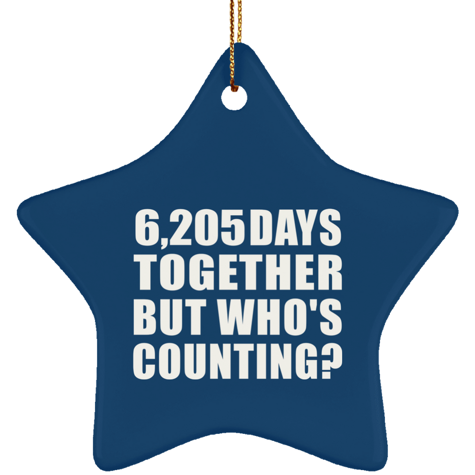 17th Anniversary 6,205 Days Together But Who's Counting - Star Ornament