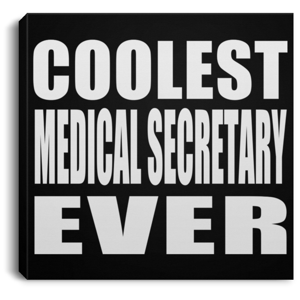 Coolest Medical Secretary Ever - Canvas Square