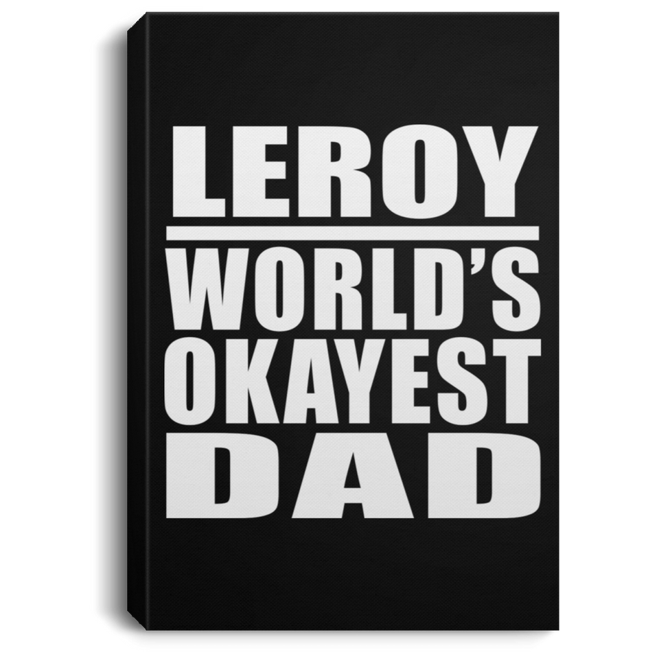 Leroy World's Okayest Dad - Canvas Portrait