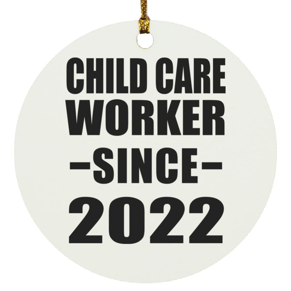 Child Care Worker Since 2022 - Circle Ornament