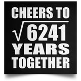 79th Anniversary Cheers To Square Root of 6241 Years Together - Poster Square