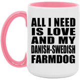 All I Need Is Love And My Danish-Swedish Farmdog - 15oz Accent Mug Pink