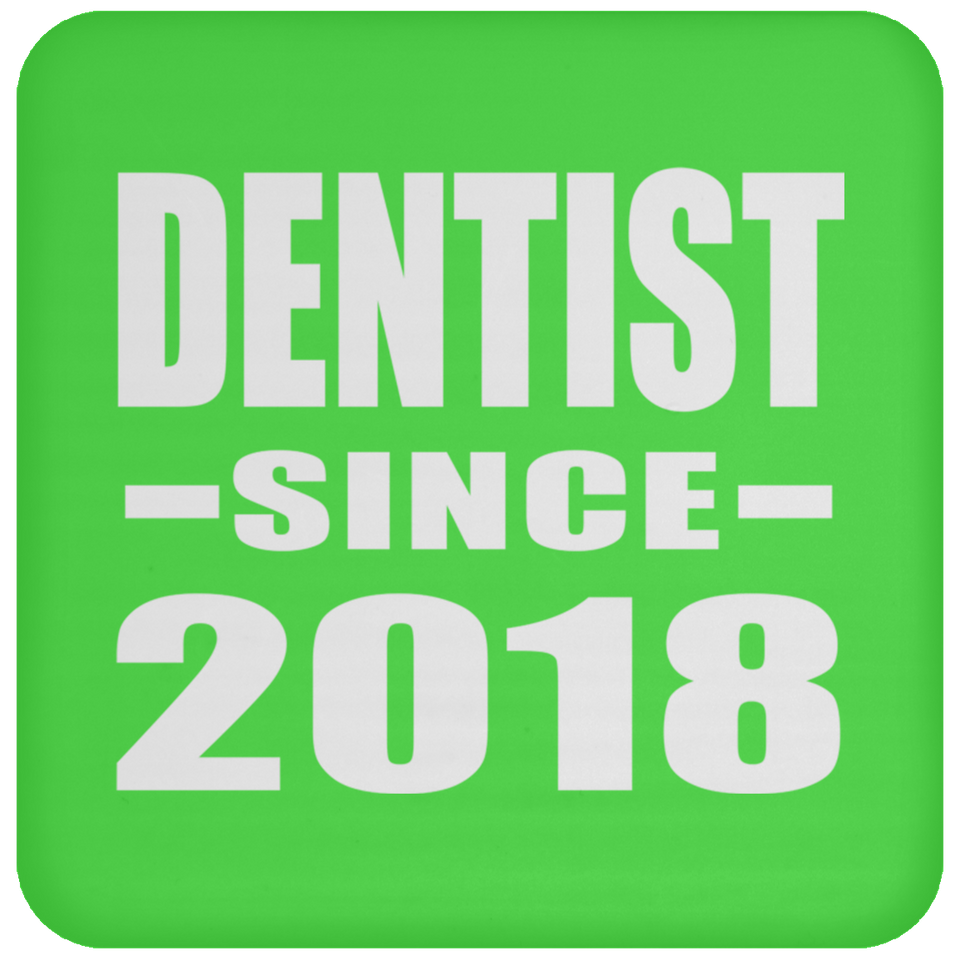 Dentist Since 2018 - Drink Coaster