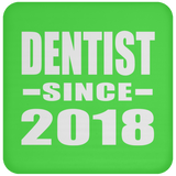 Dentist Since 2018 - Drink Coaster