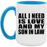 All I Need Is Love And My Son In Law - 15oz Accent Mug Blue