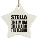 Stella The Mum The Hero The Legend - Star Ornament