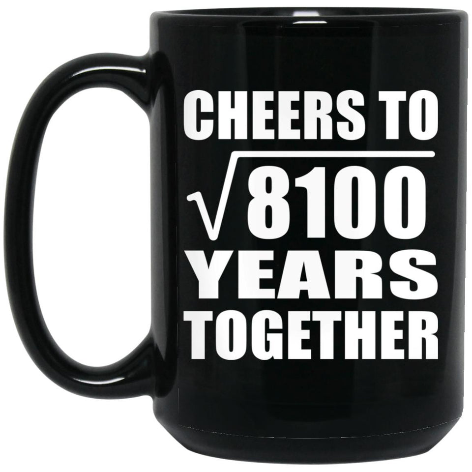 90th Anniversary Cheers To Square Root of 8100 Years Together - 15oz Coffee Mug Black