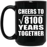 90th Anniversary Cheers To Square Root of 8100 Years Together - 15oz Coffee Mug Black