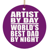 Artist By Day World's Best Dad By Night - Circle Ornament