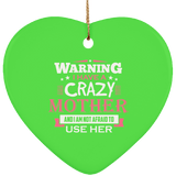 Warning I Have A Crazy Mother & I Am Not Afraid To Use Her - Heart Ornament