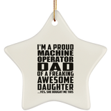 Proud Machine Operator Dad Of Awesome Daughter - Star Ornament